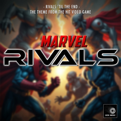 Rivals 'Til the End (From Marvel Rivals)