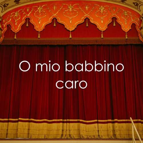 ''O mio babbino caro''