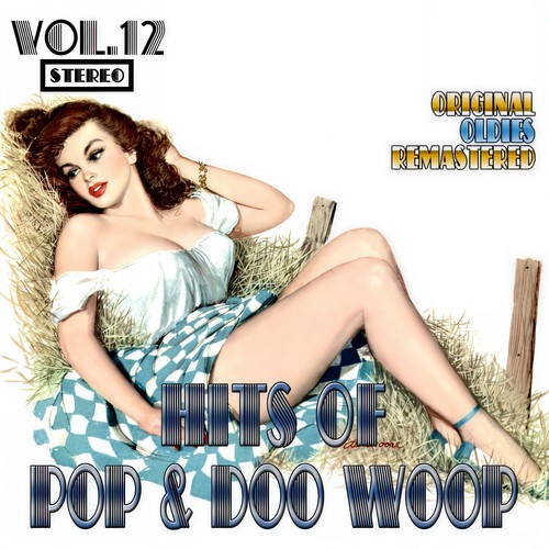 Hits of Pop & Doo Woop, Vol. 12 (Oldies Remastered)