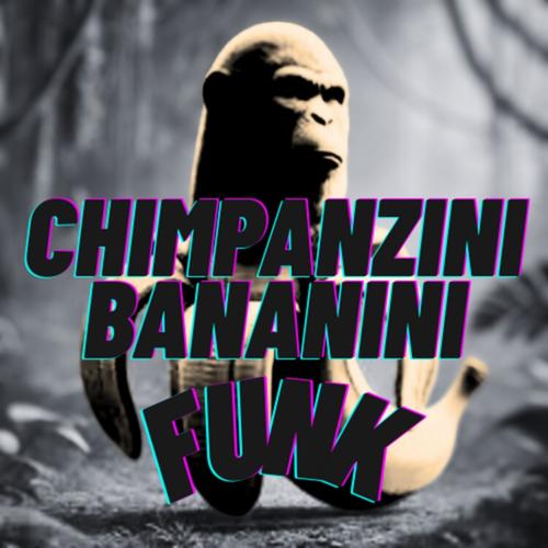 CHIMPANZINI BANANINI FUNK