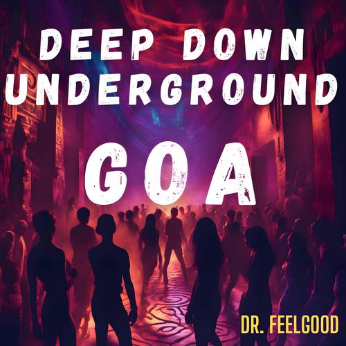 Deep Down Underground Goa