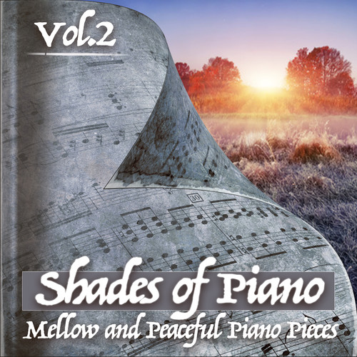 Shades of Piano Vol.2  : Mellow and Peaceful Piano Pieces