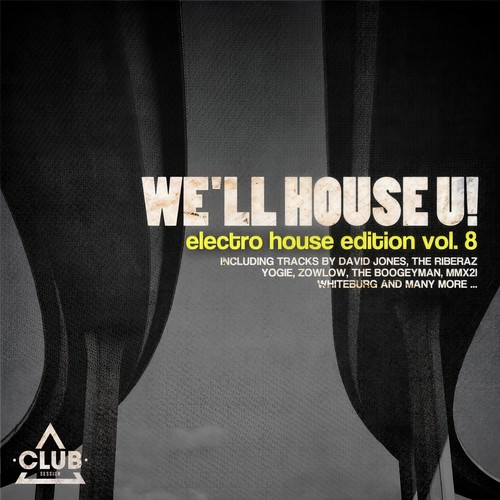 We'll House U! - Electro House Edition, Vol. 8