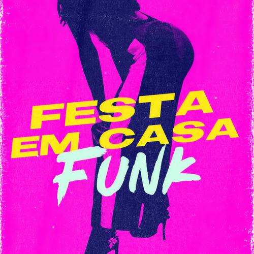 Festa Em Casa Funk (Explicit)