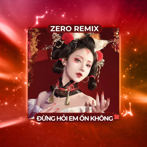 Đừng Hỏi Em Ổn Không (Zero Remix)