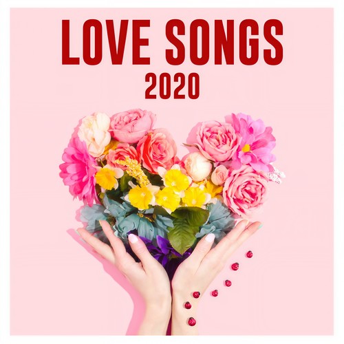 Love Songs 2020 (Explicit)