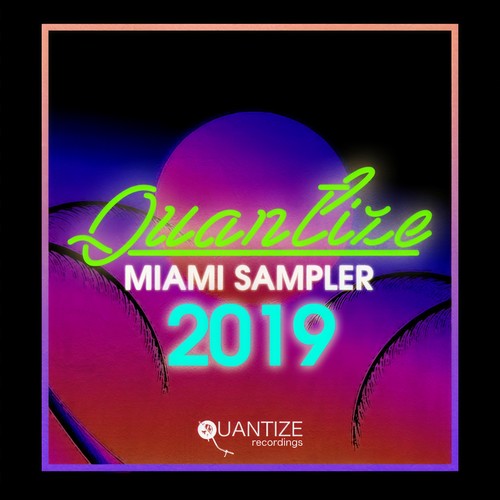 Quantize Miami Sampler 2019 - Compiled And Mixed By DJ Spen (Spotify Complete Edition)