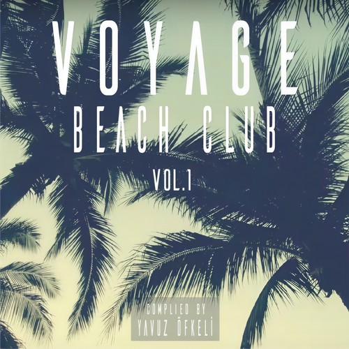 Voyage Beach Club, Vol. 1 (By Yavuz Ofkeli)