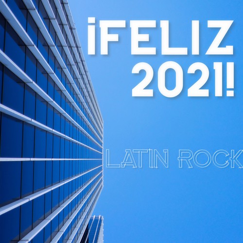 ¡Feliz 2021! Latin Rock (Explicit)