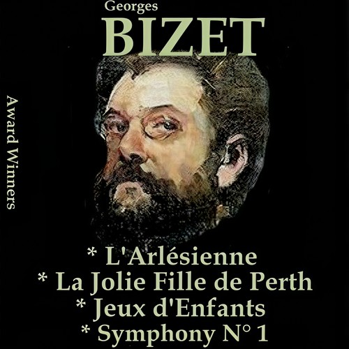 Bizet, Vol. 5 : The Arlesian Suite, The Lovely Girl from Perth, Jeux d'Enfants & Symphony No. 1 (AwardWinners)