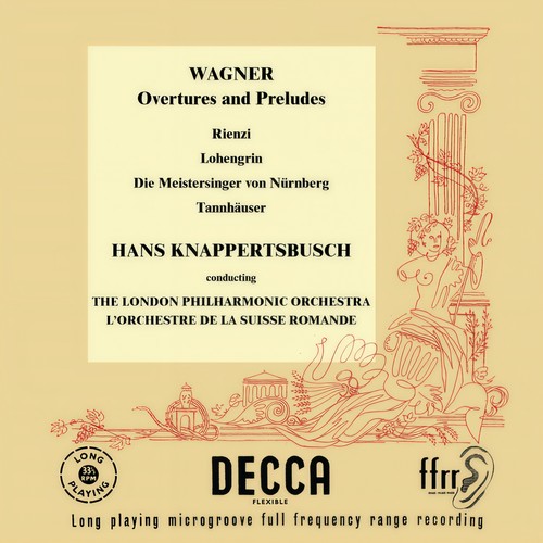 Wagner: Rienzi Overture; Lohengrin; Die Meistersinger; Tannhäuser (Hans Knappertsbusch - The Orchestral Edition: Volume 11)