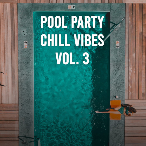 Pool Party Chill Vibes Vol. 3 (Explicit)