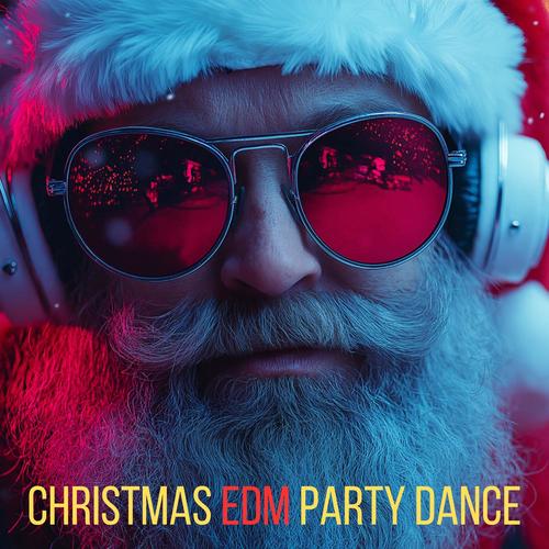 Santa Claus is Coming: Christmas EDM Party Dance