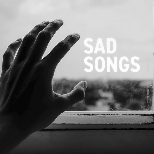 Sad Songs (Explicit)