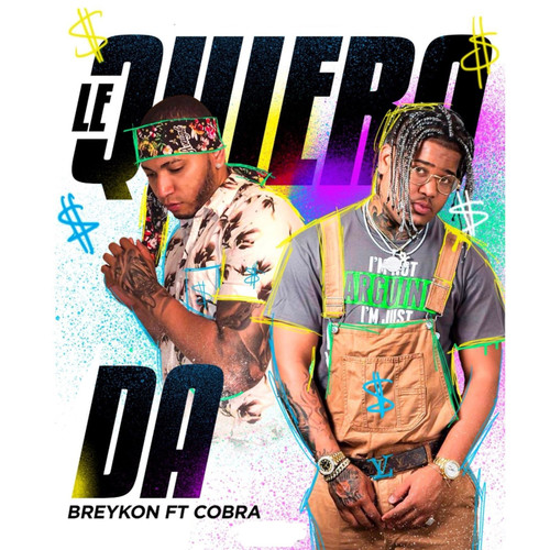 Le Quiero Da (feat. Cobra) [Explicit]