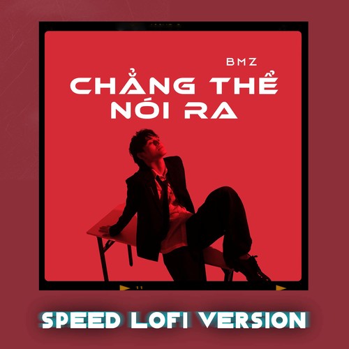 Chẳng Thể Nói Ra (Speed Lofi)