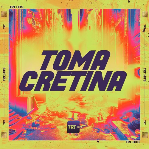 TOMA CRETINA (Explicit)