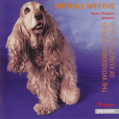 With All My Love (The Wonderful World of European Jazz , 20 Years YVP Music)