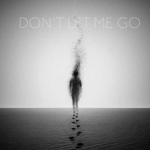 Don’t let me go