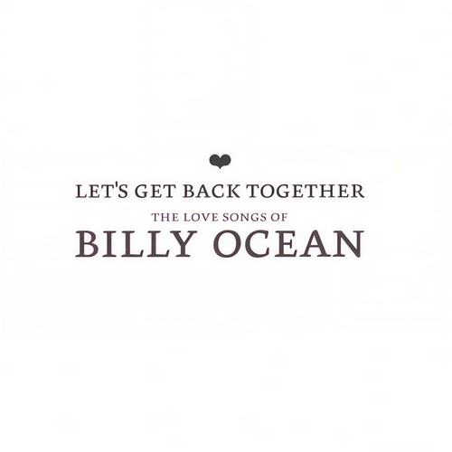 Let's Get Back Together - The Love Songs Of Billy Ocean