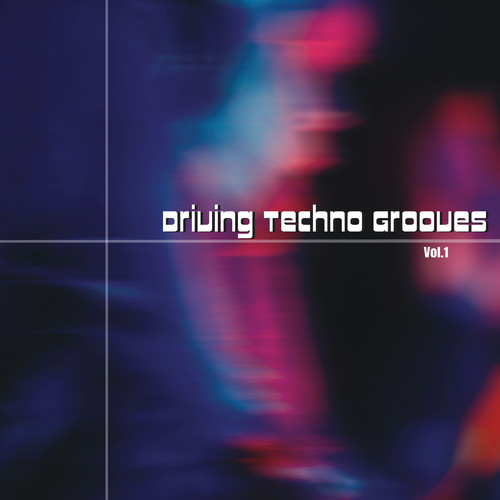 Driving Techno Grooves, Vol. 1 (Explicit)