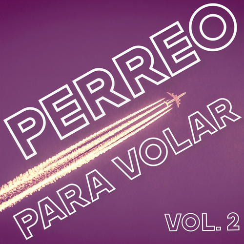 Perreo Para Volar Vol. 2 (Explicit)