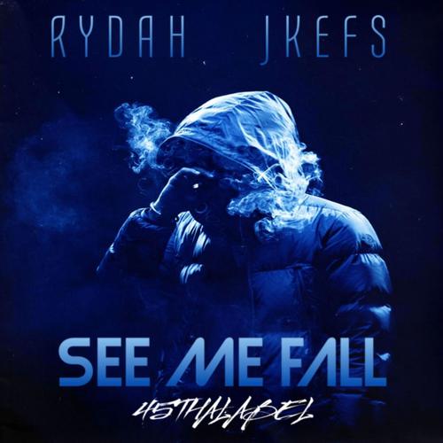 See me fall (feat. Rydah & Jkefs) [Explicit]