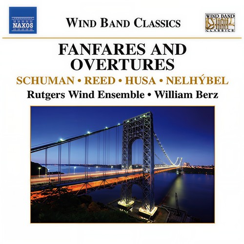 Wind Band Music - REED, H.O. / HUSA, K. / NELHYBEL, V. / SCHUMAN, W. (Fanfares and Overtures for Wind Band) [Rutgers Wind Ensemble, Berz]