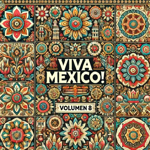 ¡Viva México!, Vol. 8