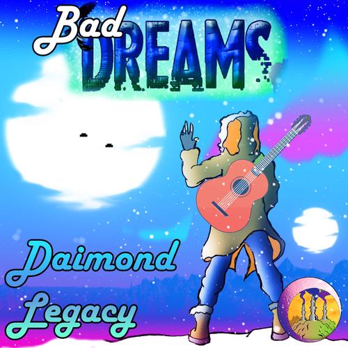 Bad Dreams Daimond Legacy