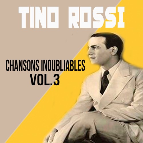 Tino Rossi - Chansons Inoubliables, Vol. 3