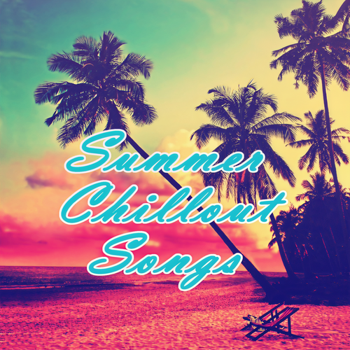 Summer  Chillout Songs (Explicit)