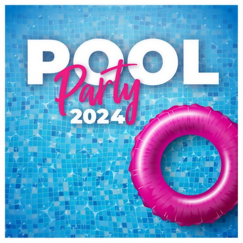 Pool Party 2024 / Summer Hits (Explicit)