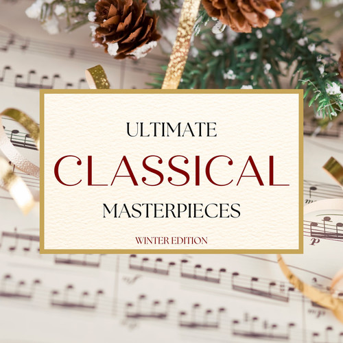 Ultimate Classical Masterpieces: Winter Edition