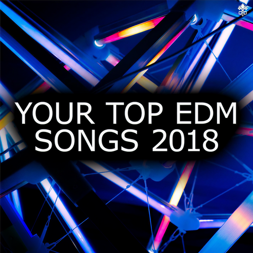 Your Top EDM Songs 2018