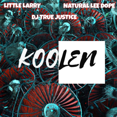 Koolen (feat. Natural Lee ** & DJ True Justice) [Explicit]