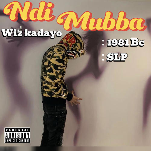 Ndi Muba (Wiz Kadayo ft 1981 Bc & Slp) (feat. wiz kadayo, Slp & 1981 Bc) [Explicit]