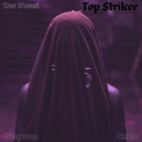 Top Striker (feat. Dex Kwasi) [Explicit]