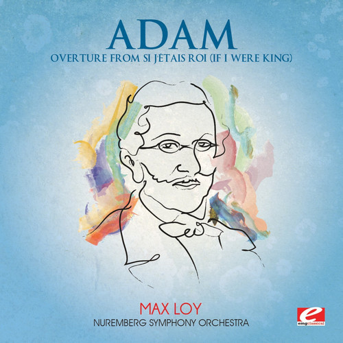 Adam: Overture from Si j'étais roi (If I Were King) [Digitally Remastered]