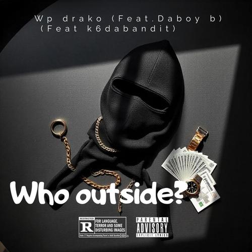 who outside (Explicit)