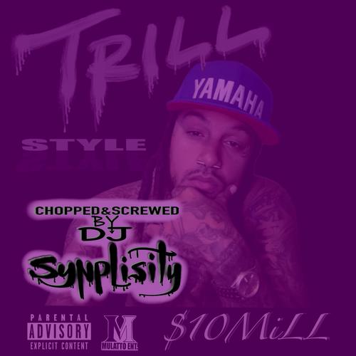 Trill Style (feat. 10 Mill & S.I.D) [Slowed & Chopped] [Explicit]