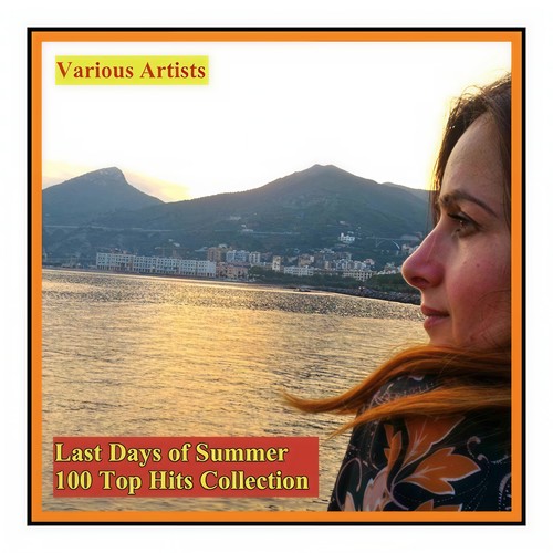 Last Days of Summer 100 Top Hits Collection (Explicit)