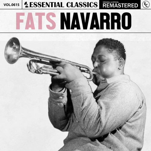 Essential Classics, Vol. 615: Fats Navarro