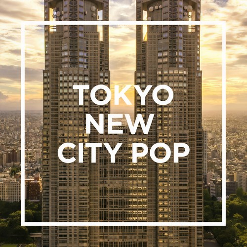 TOKYO ~ NEW CITY POP ~