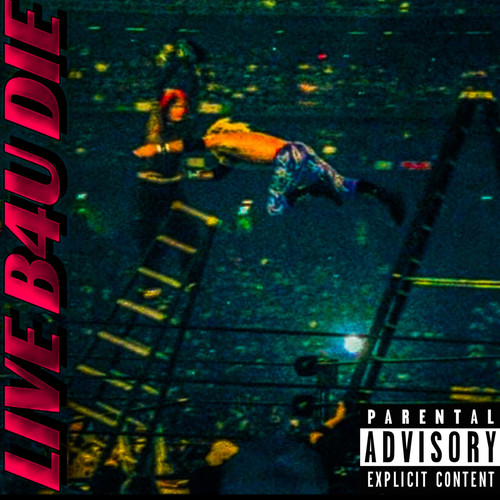 LIVE B4U DIE (Explicit)
