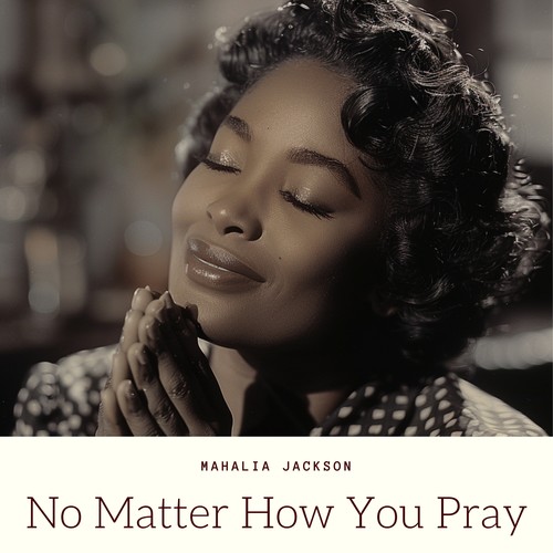 No Matter How You Pray