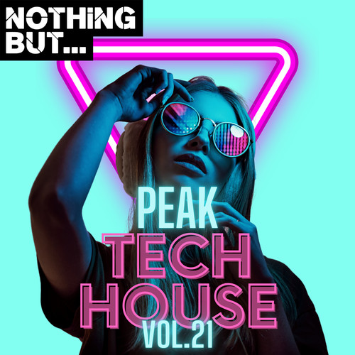 Nothing But... Peak Tech House, Vol. 21 (Explicit)