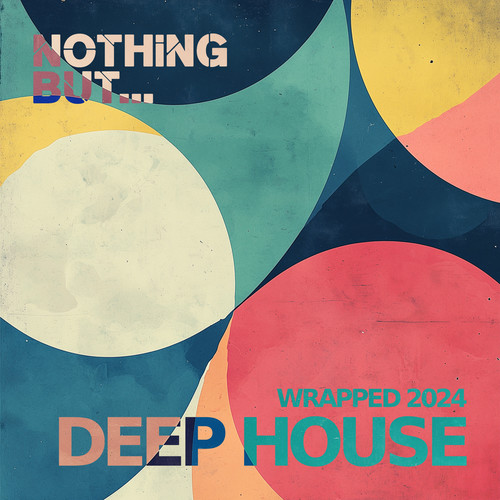 Nothing But... Wrapped 2024 Deep House