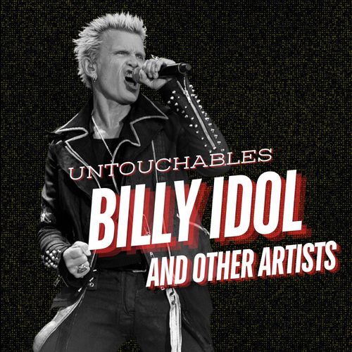 Untouchables: Billy Idol and Other Artists