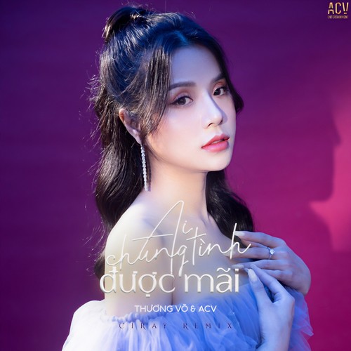 Ai Chung Tình Được Mãi (Ciray Remix)